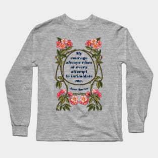 My Courage Always Rises At Every Attempt To Intimidate Me - Jane Austen Long Sleeve T-Shirt